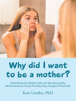 cover image of Why Did I Want to Be a Mother?